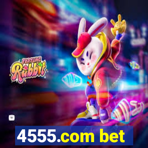 4555.com bet